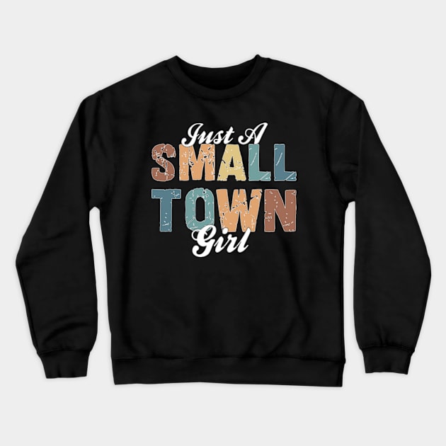 Just A Small Town Girl Crewneck Sweatshirt by style flourish